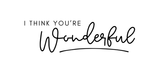 I Think You’re Wonderful
